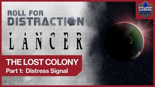 Part 1 Distress Signal  LANCER Actual Play The Lost Colony [upl. by Lindner904]