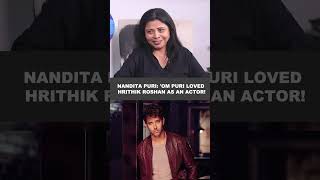 Nandita Puri on why Om Puri loved Hrithik Roshan as an actor [upl. by Roth]