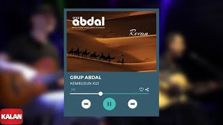 Grup Abdal  Nemrudun Kızı  Revan © 2019 Kalan Müzik [upl. by Kenway]