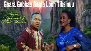 Gaara Gubbaa Gaafa Loon Tiksinuu Ikraam mohammed ft Abdii IbraahimOromo musicofficial video [upl. by Dodge]