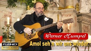 WERNER HUMPEL Amol seh´n ma uns wieder [upl. by Veedis]