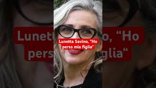 Lunetta Savino “Ho perso mia figlia“ [upl. by Clareta7]