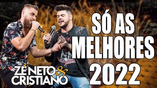 Zé Neto e Cristiano  As Mais Tocadas do Zé Neto e Cristiano 2022  Top Sertanejo 2022 [upl. by Aicnelav]