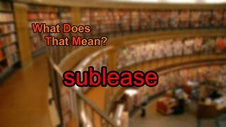 What does sublease mean [upl. by Sibel]