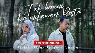 Zinidin Zidan Ft Yaya Nadila  Tak Berani Ku Melawan Restu Official Music Video [upl. by Uzziel]