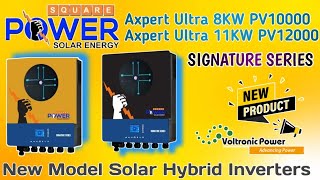 Power Square Signature Series Axpert Ultra 8KW PV10000 11KW PV12000 New Model Solar Hybrid Inverter [upl. by Alice]