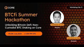 Unlocking Bitcoin Defi  Non Custodial BTC Staking on Core Chain  BTCfi Summer Hackathon Workshop5 [upl. by Esela]