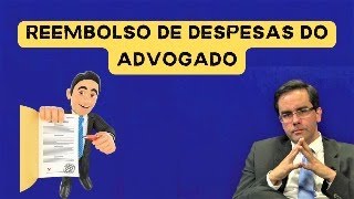 Reembolso de Despesas do Advogado [upl. by Vani526]