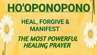 HOOPONOPONO HEALING PRAYER  finances love relationship health  HEAL amp MANIFEST [upl. by Iuqcaj]