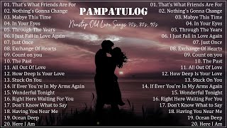 PAMPATULOG 2023  NonStop Old Love Songs 70s 80s 90s [upl. by Dhiren]