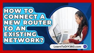 How To Connect A New Router To An Existing Network  LearnToDIY360com [upl. by Navek]