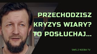 Przechodzisz kryzys wiary To posłuchaj [upl. by Ing749]