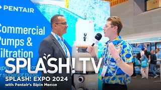 Making Waves at SPLASH Expo 2024 Exclusive Interview with Pentair’s Bipin Menon [upl. by Kano]