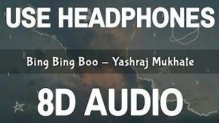 Bing Bing Boo 8D Audio  Yashraj Mukhate  Rashmeet Kaur  Kisna  Sasta Trance  Feel 8D [upl. by Jeraldine516]