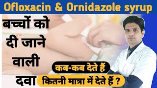 Ofloxaxin and Ornidazole syrup uses in hindi  o2 syrup dosage [upl. by Enneyehs501]