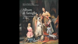 Album di famiglia  I Savoia e le Case Reali di Francia  Palazzo Reale [upl. by Eelra4]