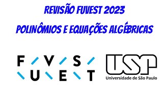 REVISÃO FUVEST 2023  POLINÔMIOS E EQUAÇÕES ALGÉBRICAS [upl. by Paulita]