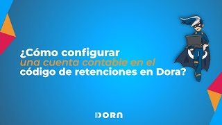 ¿Cómo configurar una cuenta contable en el código de retenciones en Dora [upl. by Nittirb]