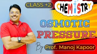 OSMOTIC PRESSURE  CLASS 2 CHEMISTRY BY PROF MANOJ KAPOOR [upl. by Dlanar3]