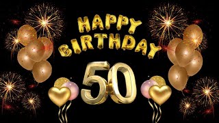 Happy 50th Birthday Song Golden Birthday [upl. by Cann]