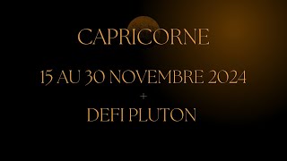 Capricorne ♑️ 15 au 30 Novembre  défi Pluton  tout vient à point qui sait comprendre ❤️❤️ [upl. by Ecnarf297]