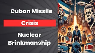 Cuban Missile Crisis Nuclear Brinkmanship [upl. by Bum971]