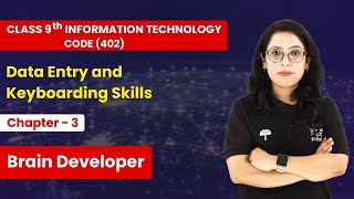 Data Entry and Keyboarding Skills  Brain Developer  Class 9th It Chapter 3 [upl. by Rosel759]