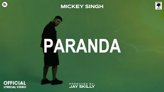 PARANDA  Lyrical Video  MICKEY SINGH  Jay Skilly  INFINITY  Punjabi Song 2023 [upl. by Erdne]