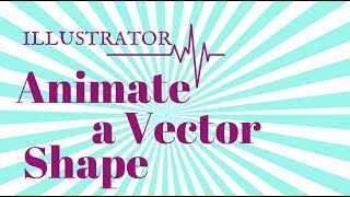 Animate a Vector Shape with Adobe Illustrator [upl. by Kentigerma]