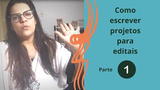 Como escrever projetos para editais  Parte 01 [upl. by Rena]