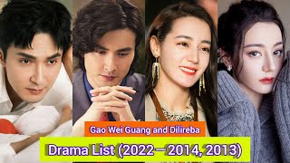 Gao Wei Guang and Dilireba  Drama List 2022－2014 2013 [upl. by Anerec460]