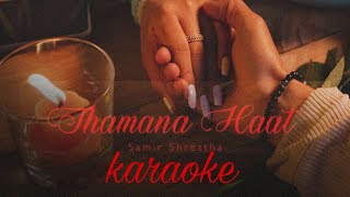 Thamana haat Samir Shrestha karaoke raw version  Nishant Shrestha [upl. by Aenitsirhc57]