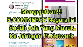 ECOMMERCE DI NEGARA INI SUDAH ADA YANG MASUK JARINGAN PI [upl. by Aneertak]