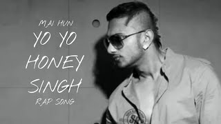 Mai Hun Yo Yo Honey Singh  Rap Song  Hindi Rap Song [upl. by Gothart662]