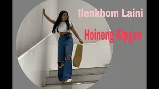 Ilenkhom Laini  Hoineng Kipgen HoinengKipgen96 thadoukukilovesong thadou [upl. by Ysteb190]