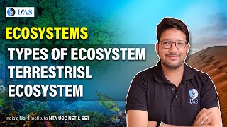 Types of Ecosystem amp Terrestrial Ecosystem for UGC NET Geography  IFAS [upl. by Nnylrefinnej855]