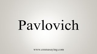 How To Say Pavlovich [upl. by Eiromem]