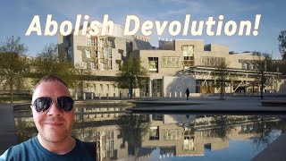 Abolish Holyrood and Devolution  British Politics  UK General Election [upl. by Anila]