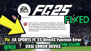 How to Fix EA SPORTS FC 25 DirectX Function Error DXGI ERROR DEVICE [upl. by Annerol]