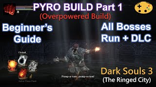 Part 1 Pyromancer Build All Bosses Run  DLC Dark Souls 3 Overpowered Op Early [upl. by Ahseik]