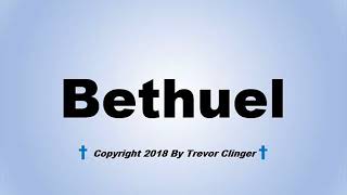 How To Pronounce Bethuel [upl. by Kaspar]