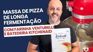 Receita Massa de Pizza de Longa Fermentação com Farinha Venturelli Puríssima e Batedeira Kitchenaid [upl. by Marilyn859]