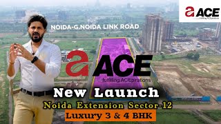 Ace New Project  Noida Extension Sector12 PreLaunching Luxurious 3 amp 4 BHK☎️8009358570 ace [upl. by Acirrehs294]