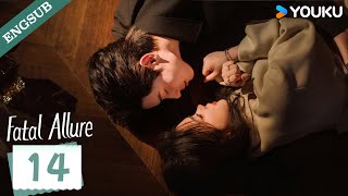 【ENG SUB】Fatal Allure💕 EP14  Hong Xiao  Dai Gaozheng  Fan Xiaodong  Tang Sijia  YOUKU [upl. by Nail954]