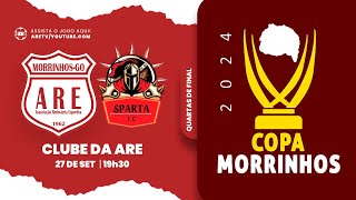 ARETV OFICIAL  AO VIVO  COPA MORRINHOS 2024  QUARTAS DE FINAL  ARE X SPARTA [upl. by Enert]