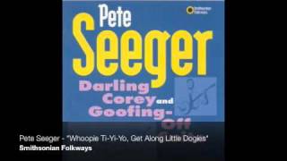 Pete Seeger  quotWhoopie TiYiYo Get Along Little Dogiesquot Official Audio [upl. by Blainey125]