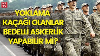 Yoklama kaçağı olanlara bedelli askerlik düzenlemesi [upl. by Janel277]