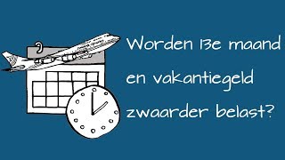 Worden 13e maand vakantiegeld en overwerk zwaarder belast [upl. by Ellierim724]