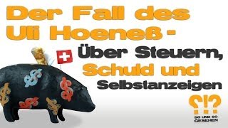 Der Fall des Uli Hoeneß I Steuern Schuld und Selbstanzeige [upl. by Crowe]