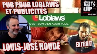 LOBLAWS et les PUBLICITÉS  LouisJosé Houde  Whats Up Podcast Extrait [upl. by Oirram]